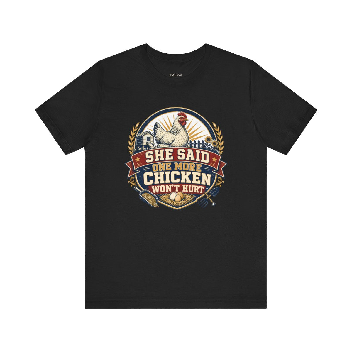 Funny Chicken T-Shirt — She Said One More Chicken Won't Hurt — backyard chicken t-shirt design