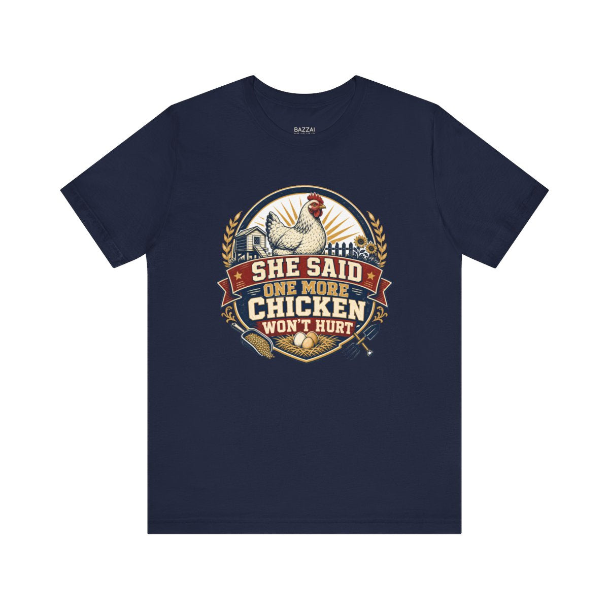 Funny Chicken T-Shirt — She Said One More Chicken Won't Hurt — backyard chicken t-shirt design