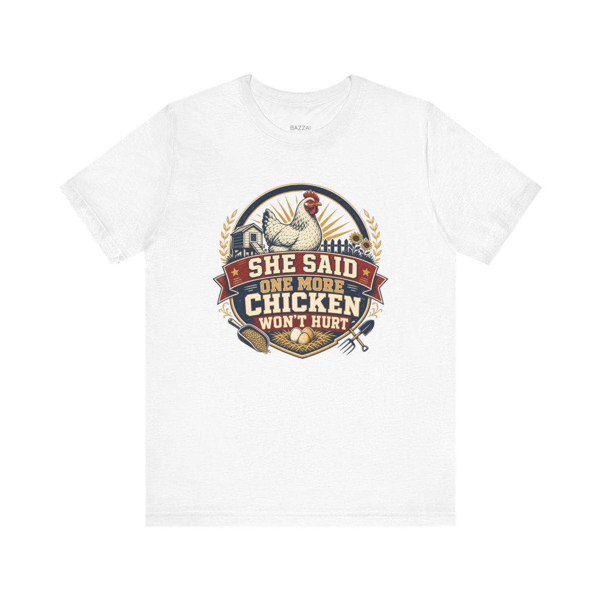 Funny Chicken T-Shirt — She Said One More Chicken Won't Hurt — backyard chicken t-shirt design