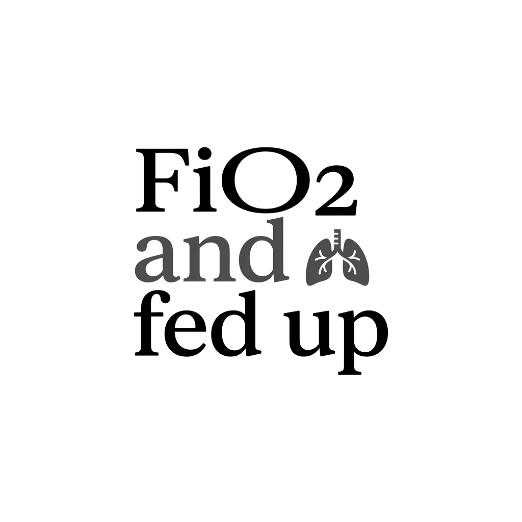 FiO2 and fed up