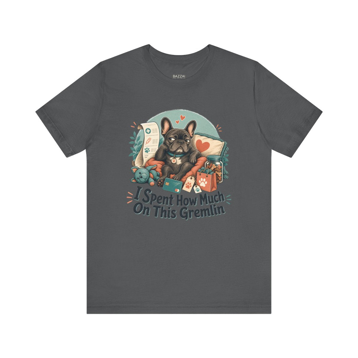 Funny Dog Gift T-Shirt — I Spent How Much on This Gremlin — french bulldog t-shirt design