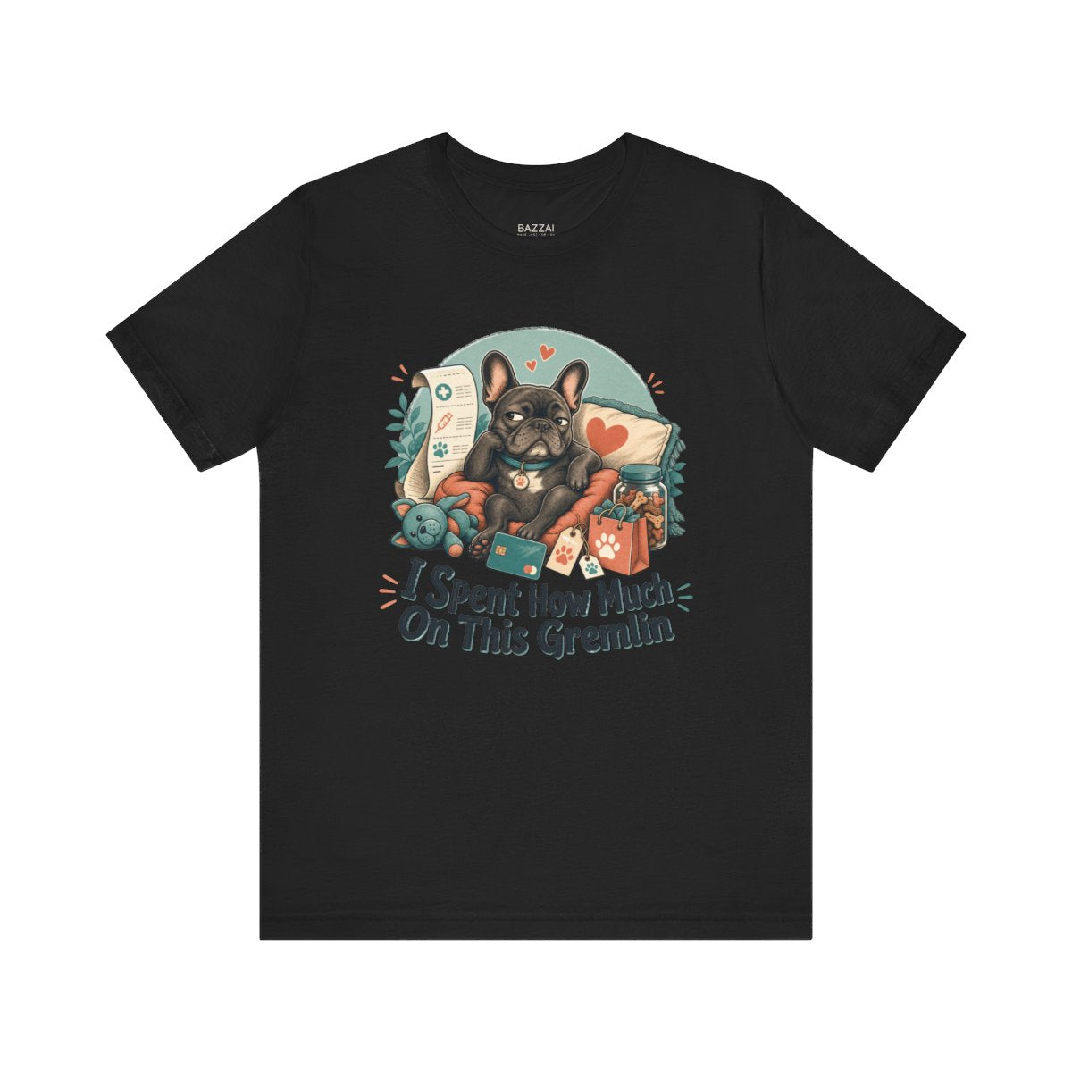 Funny Dog Gift T-Shirt — I Spent How Much on This Gremlin — french bulldog t-shirt design