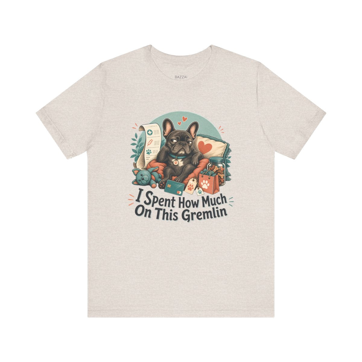 Funny Dog Gift T-Shirt — I Spent How Much on This Gremlin — french bulldog t-shirt design