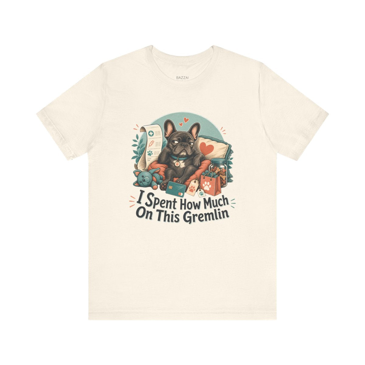 Funny Dog Gift T-Shirt — I Spent How Much on This Gremlin — french bulldog t-shirt design