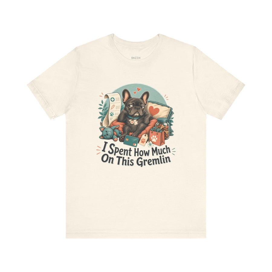 Funny Dog Gift T-Shirt — I Spent How Much on This Gremlin