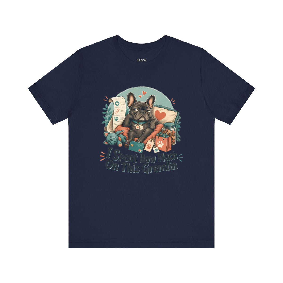 Funny Dog Gift T-Shirt — I Spent How Much on This Gremlin — french bulldog t-shirt design