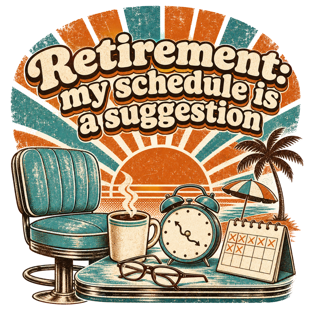 Retirement: my schedule is a suggestion