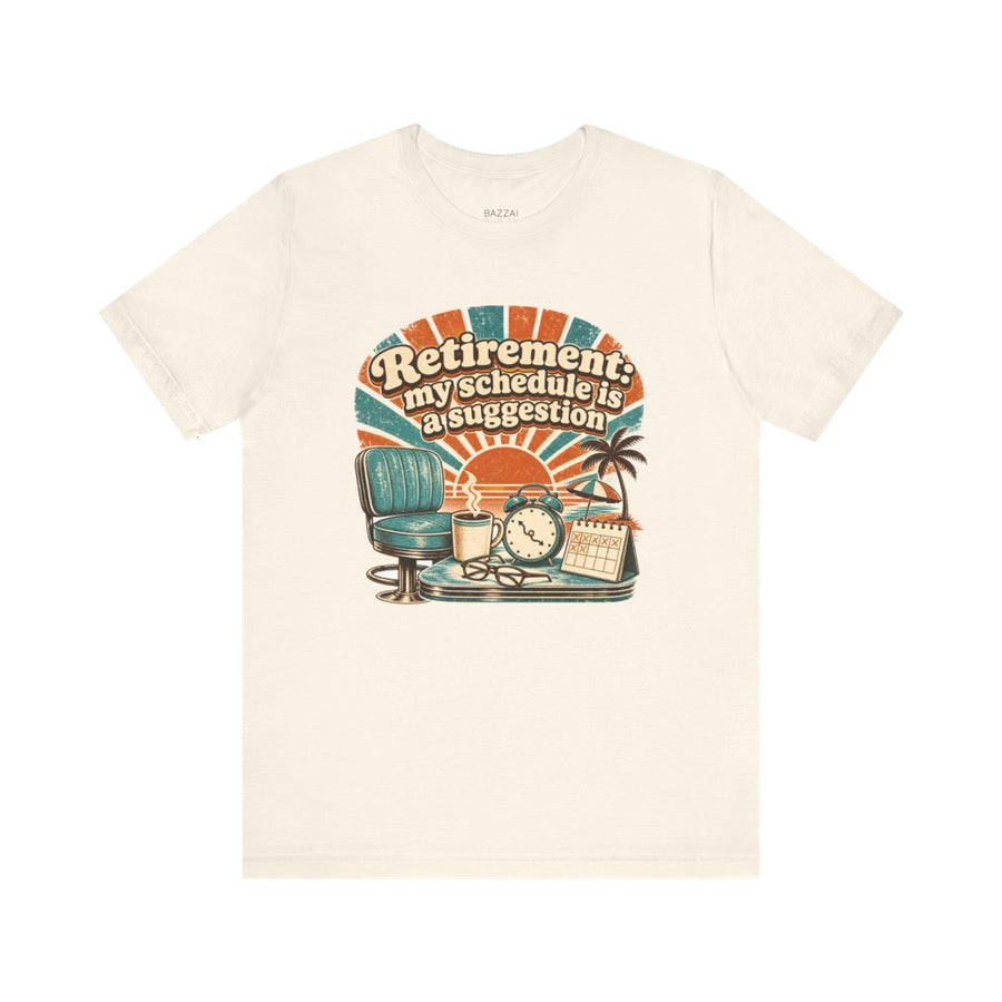 Retired Life T-Shirt — Retirement: My Schedule Is a Suggestion