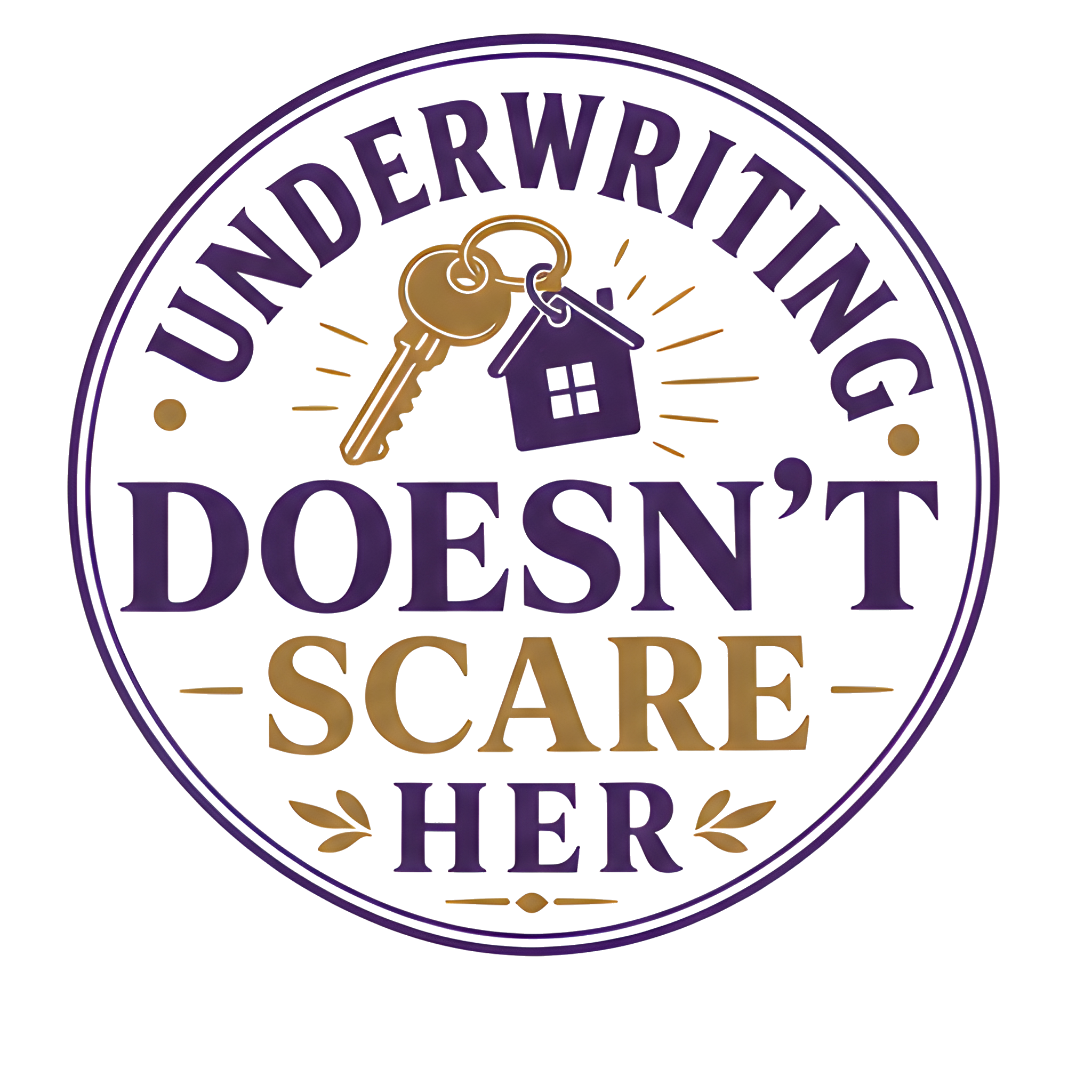 UNDERWRITING DOESN'T SCARE HER