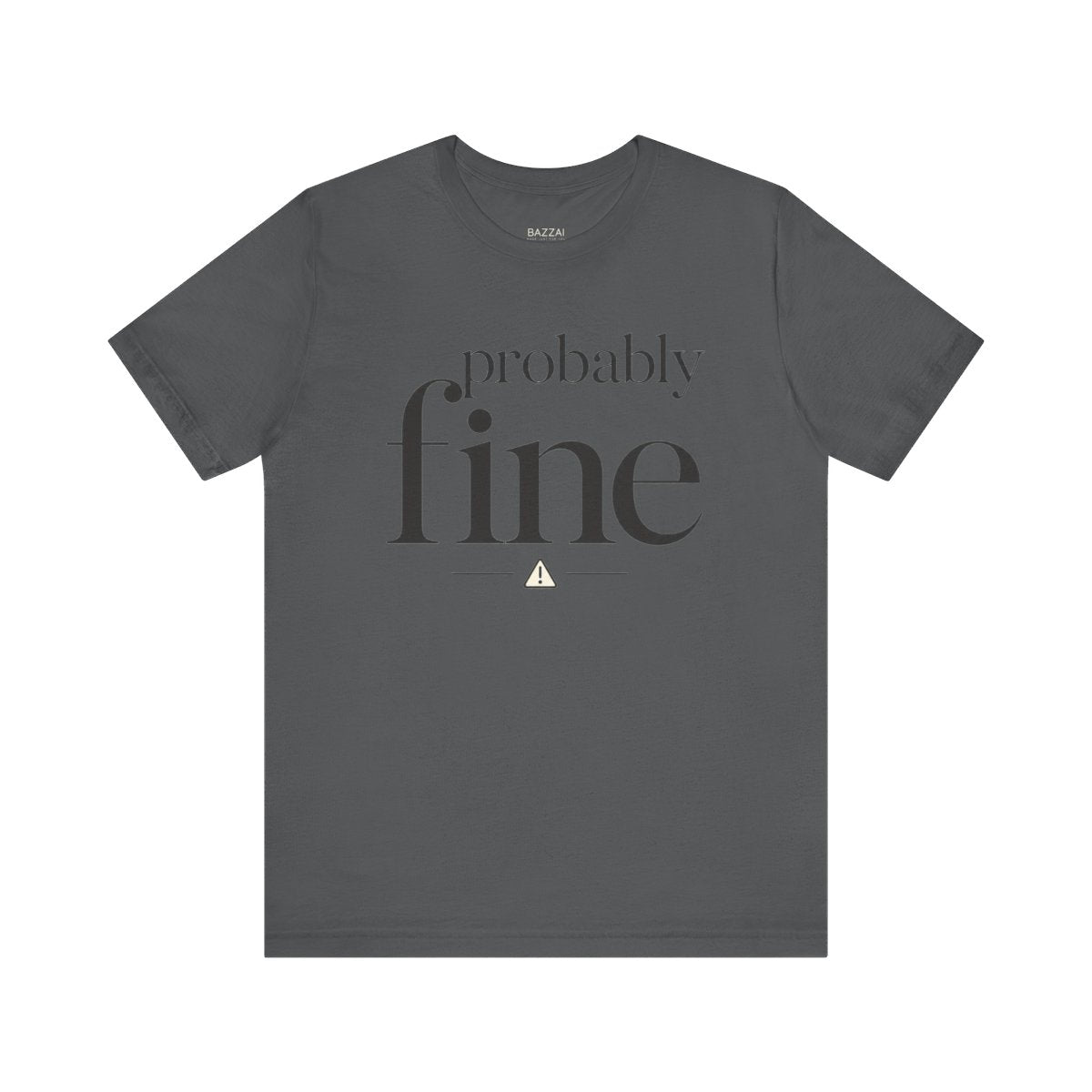 Sarcastic Gift T-Shirt — Probably Fine — t-shirt design