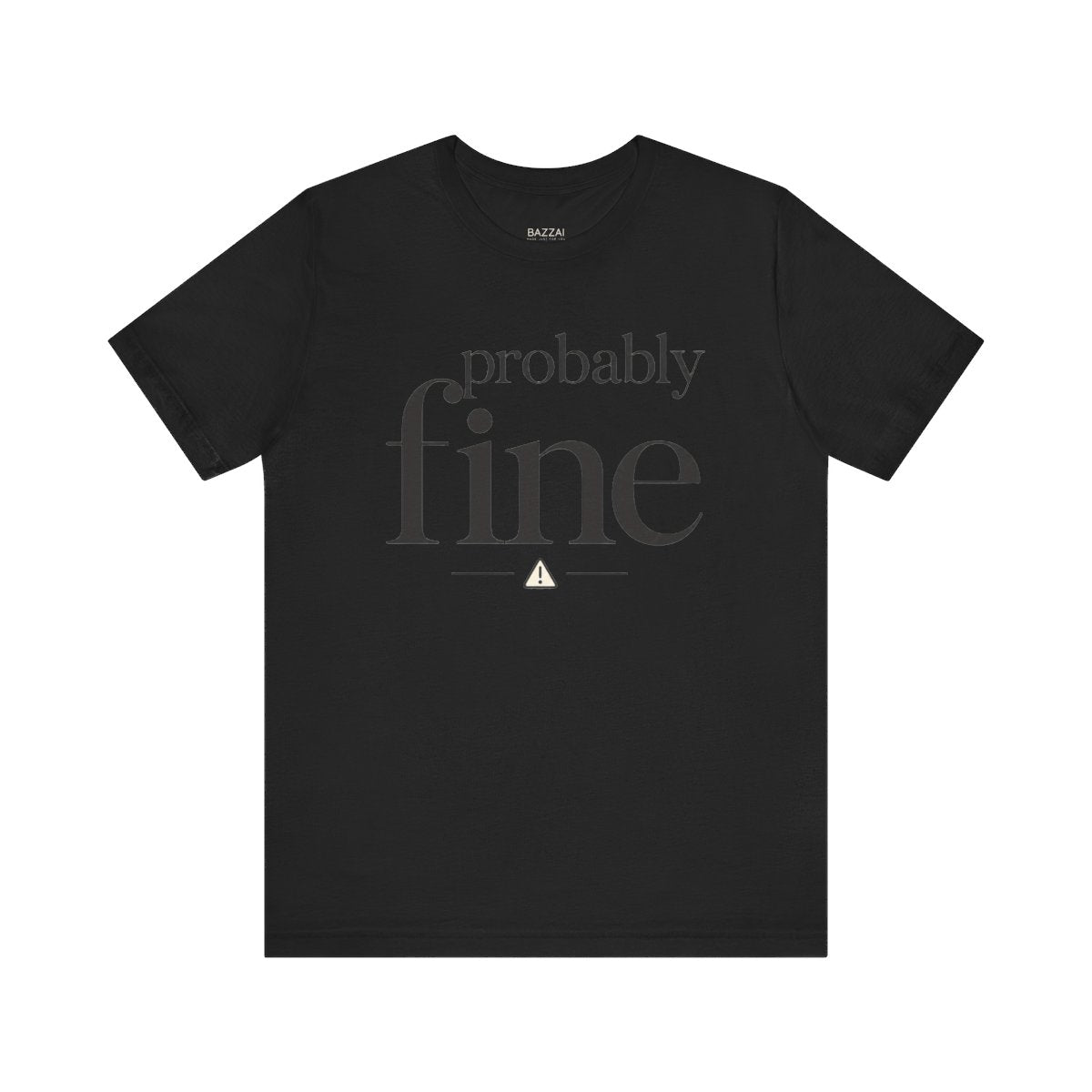 Sarcastic Gift T-Shirt — Probably Fine — t-shirt design