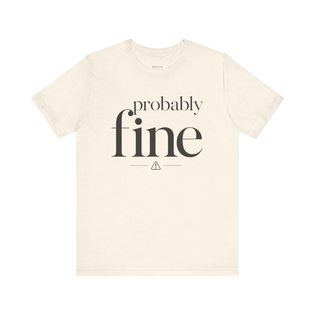 Sarcastic Gift T-Shirt — Probably Fine — t-shirt design