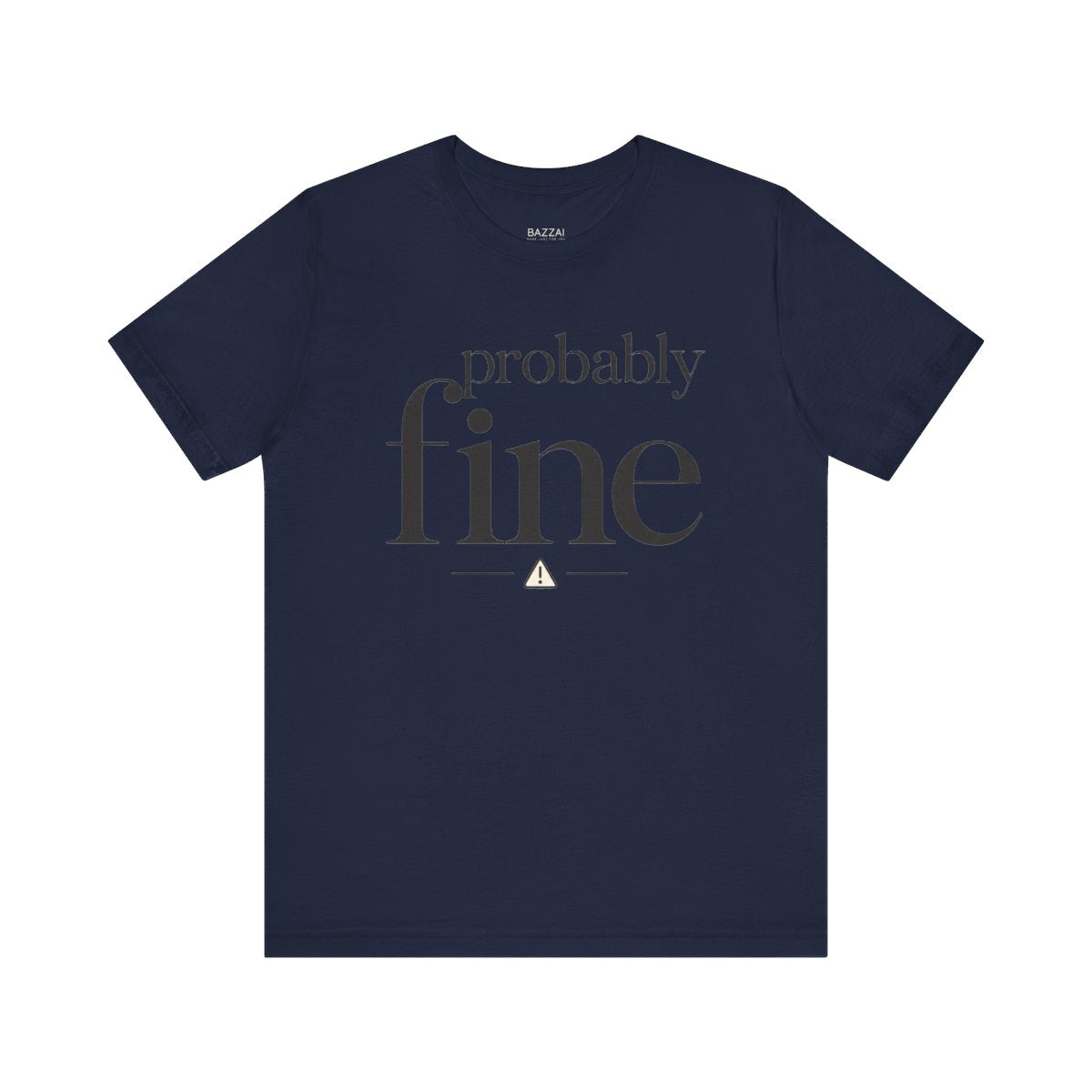 Sarcastic Gift T-Shirt — Probably Fine — t-shirt design