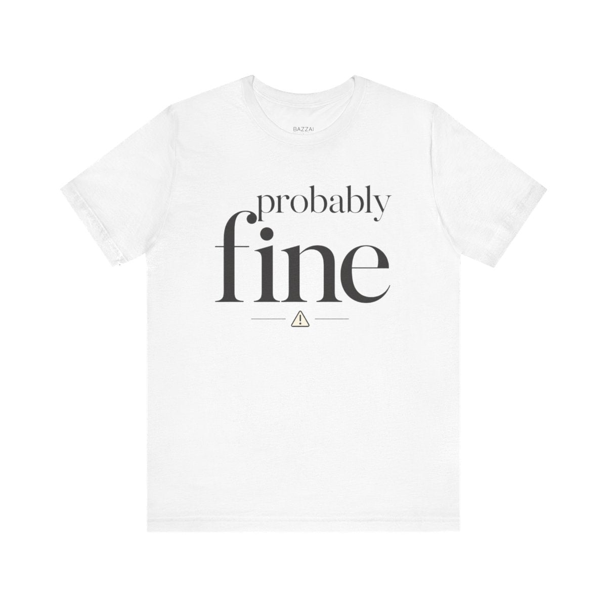 Sarcastic Gift T-Shirt — Probably Fine — t-shirt design