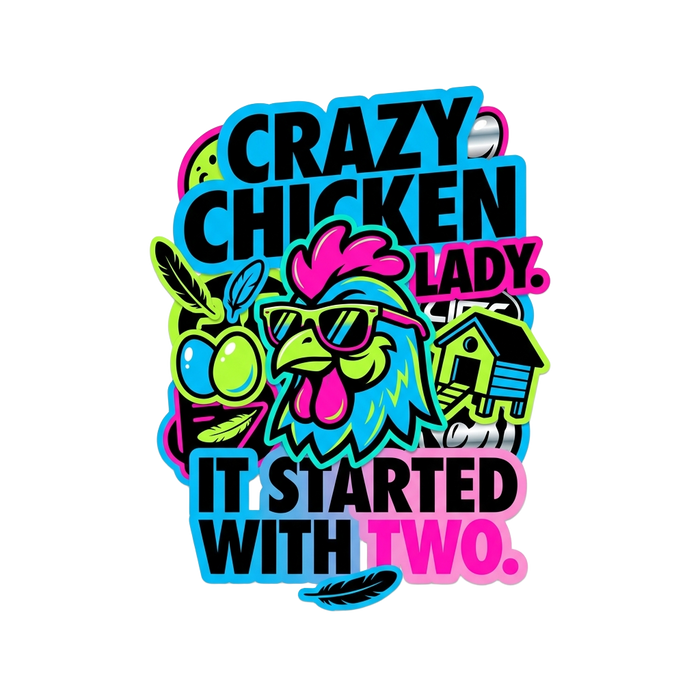 Crazy Chicken Lady. It Started With Two. — Sticker Tee