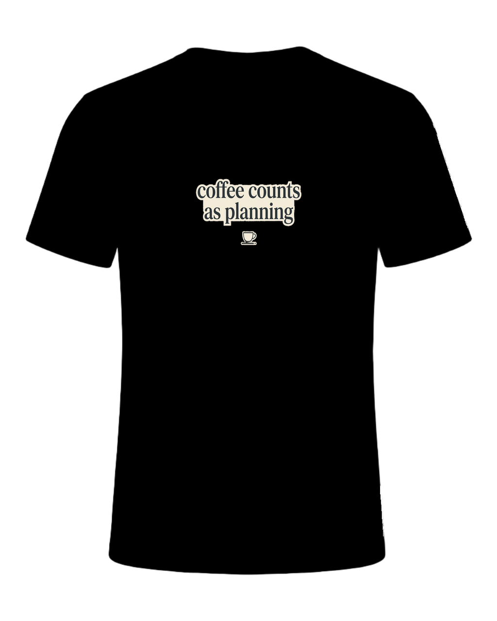 coffee counts as planning — Black