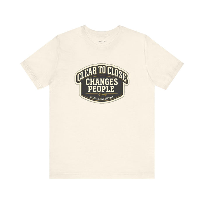 Underwriter T-Shirt — Clear to Close Changes People