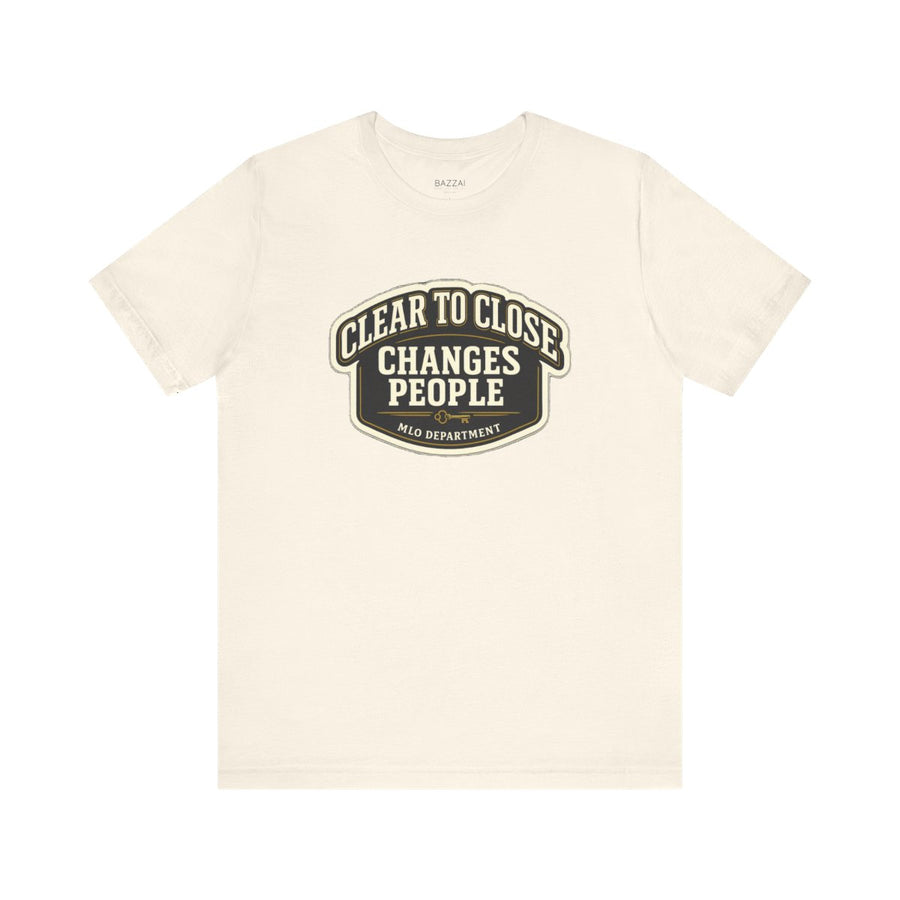 Underwriter T-Shirt — Clear to Close Changes People
