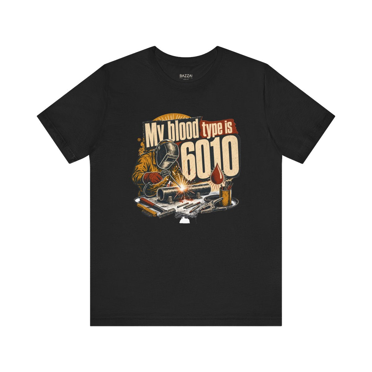 Stick Welding T-Shirt — My Blood Type Is 6010 — t-shirt design