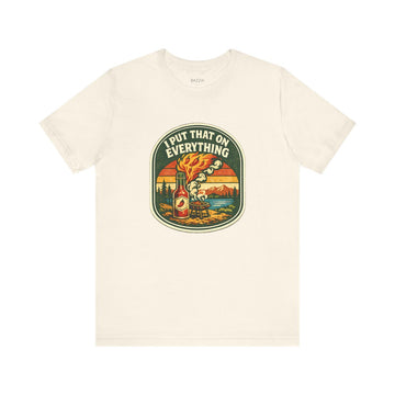 Funny Hot Sauce Gift T-Shirt — I Put That on Everything