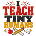 I TEACH TINY HUMANS