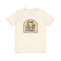 Funny Sourdough T-Shirt — Feed Me and Tell Me I'm Bubbly — t-shirt design by Sol