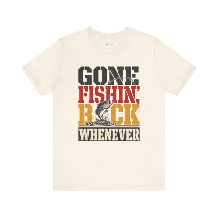 Fishing Humor T-Shirt — Gone Fishin', Back Whenever