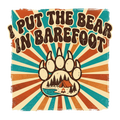 I PUT THE BEAR IN BAREFOOT