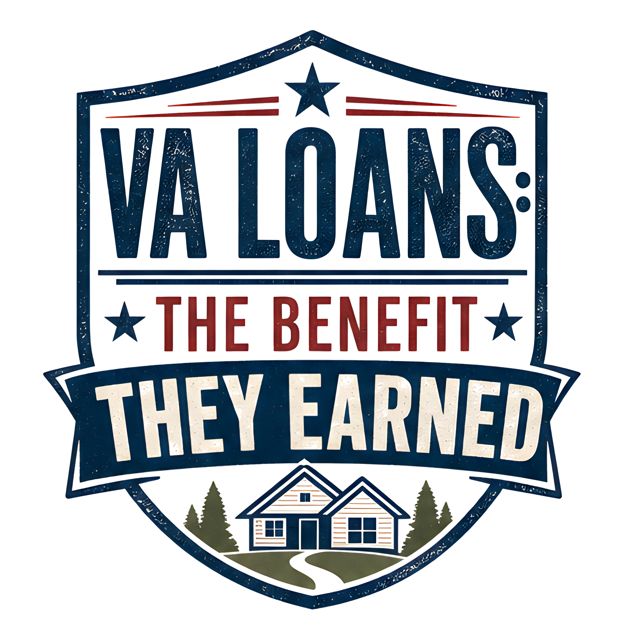 VA LOANS: THE BENEFIT THEY EARNED