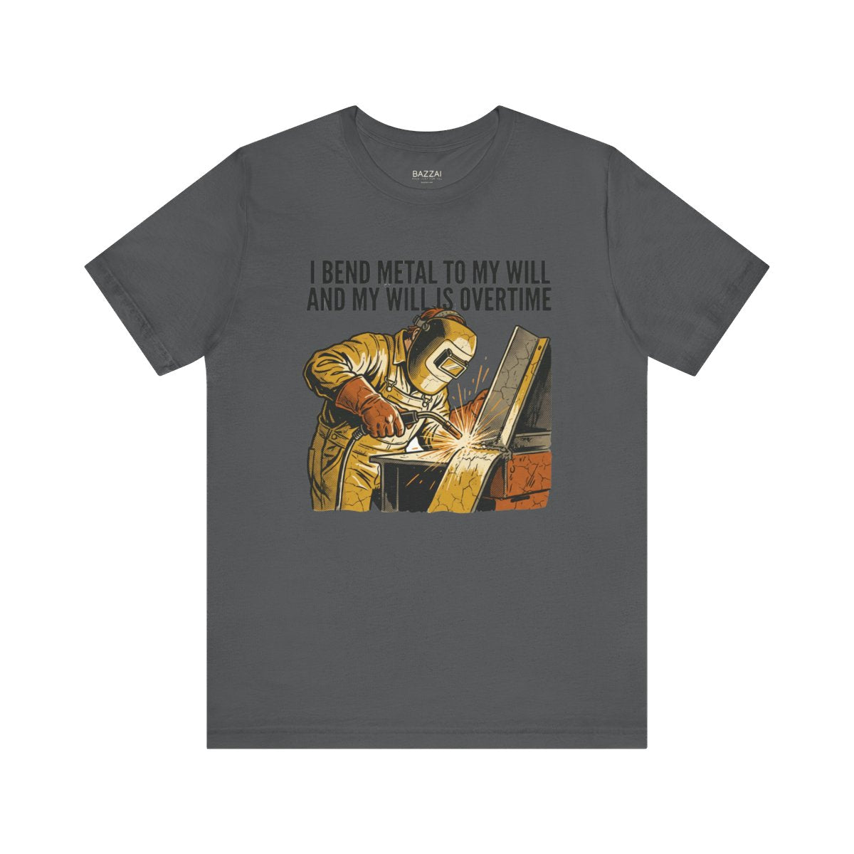 Funny Welder T-Shirt — I Bend Metal to My Will and My Will Is Overtime — t-shirt design
