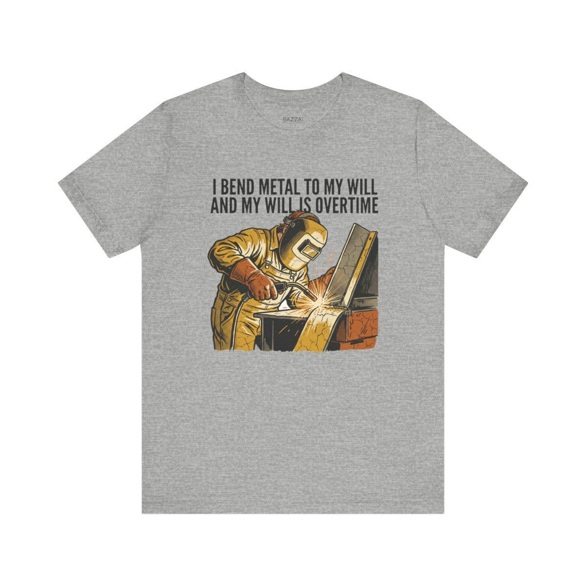 Funny Welder T-Shirt — I Bend Metal to My Will and My Will Is Overtime — t-shirt design