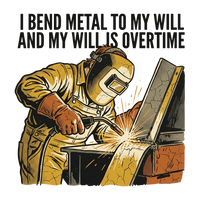 Funny Welder T-Shirt — I Bend Metal to My Will and My Will Is Overtime