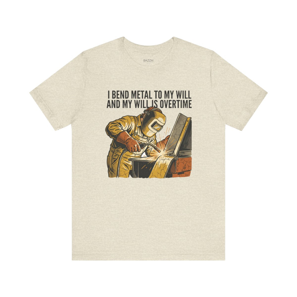 Funny Welder T-Shirt — I Bend Metal to My Will and My Will Is Overtime — t-shirt design