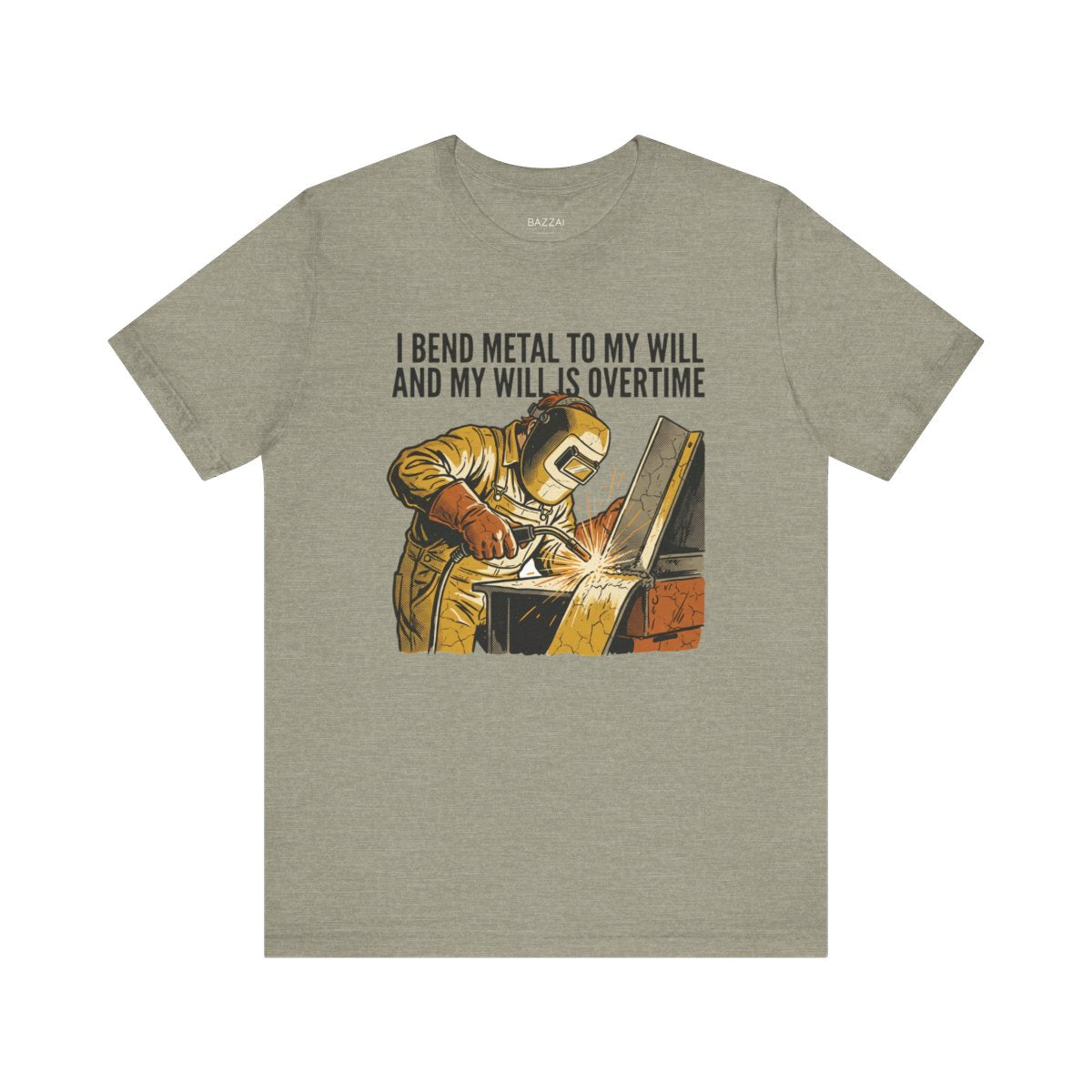 Funny Welder T-Shirt — I Bend Metal to My Will and My Will Is Overtime — t-shirt design