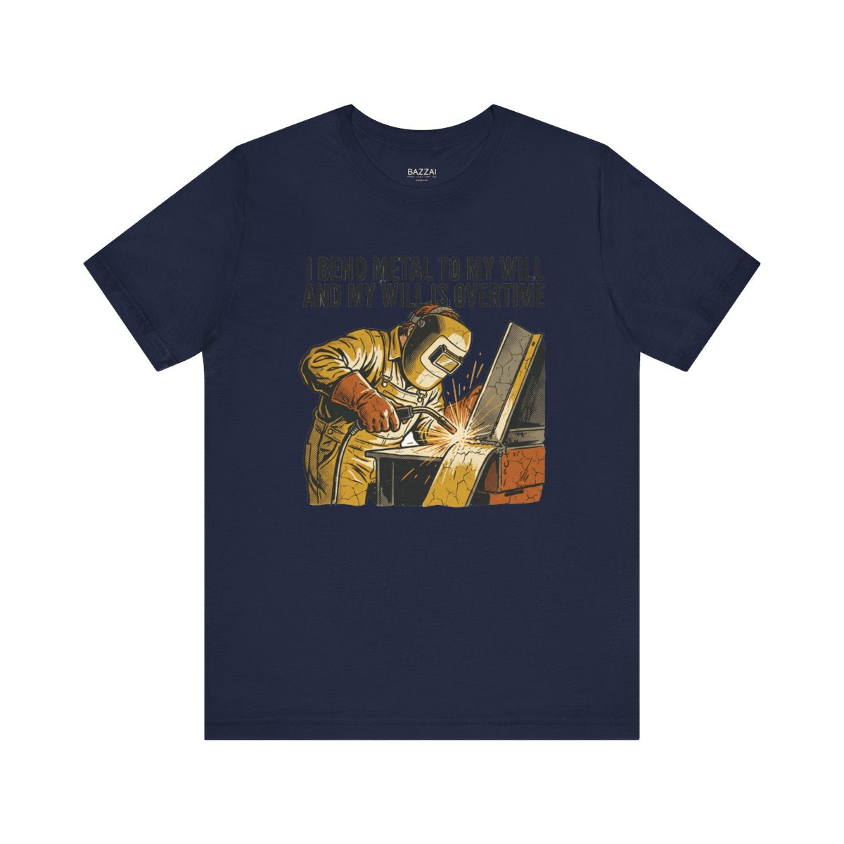 Funny Welder T-Shirt — I Bend Metal to My Will and My Will Is Overtime — t-shirt design