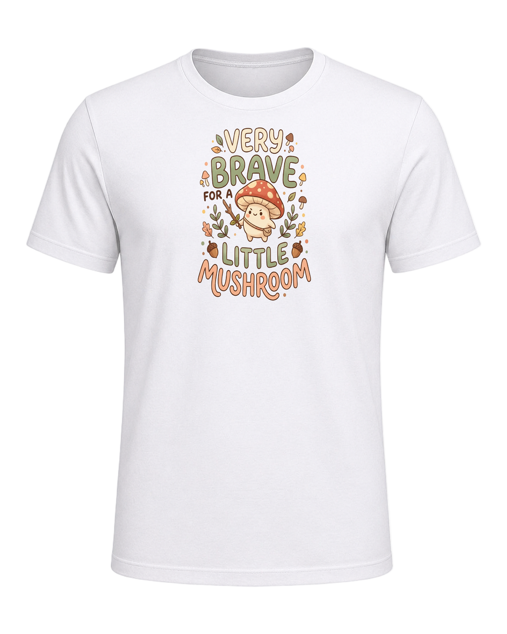 VERY BRAVE FOR A LITTLE MUSHROOM — White