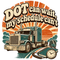 Trucker Humor T-Shirt — DOT Can Wait, My Schedule Can't