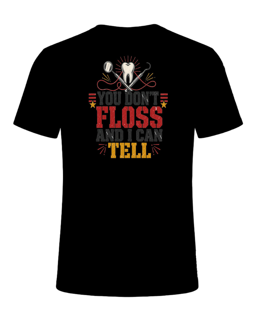 YOU DON'T FLOSS AND I CAN TELL — Black