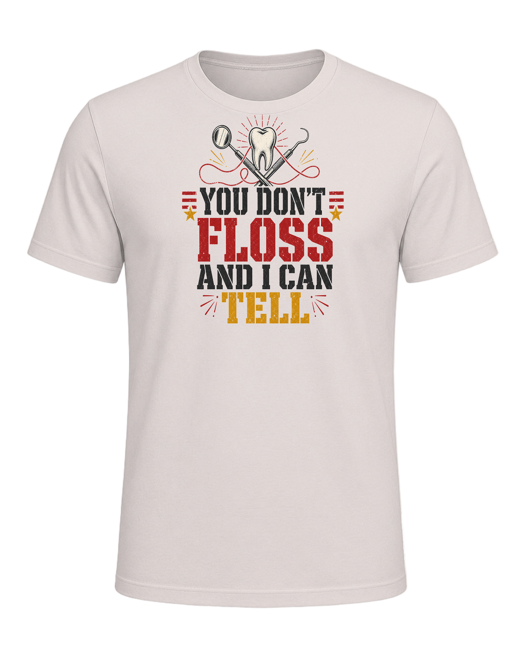 YOU DON'T FLOSS AND I CAN TELL — Heather Dust