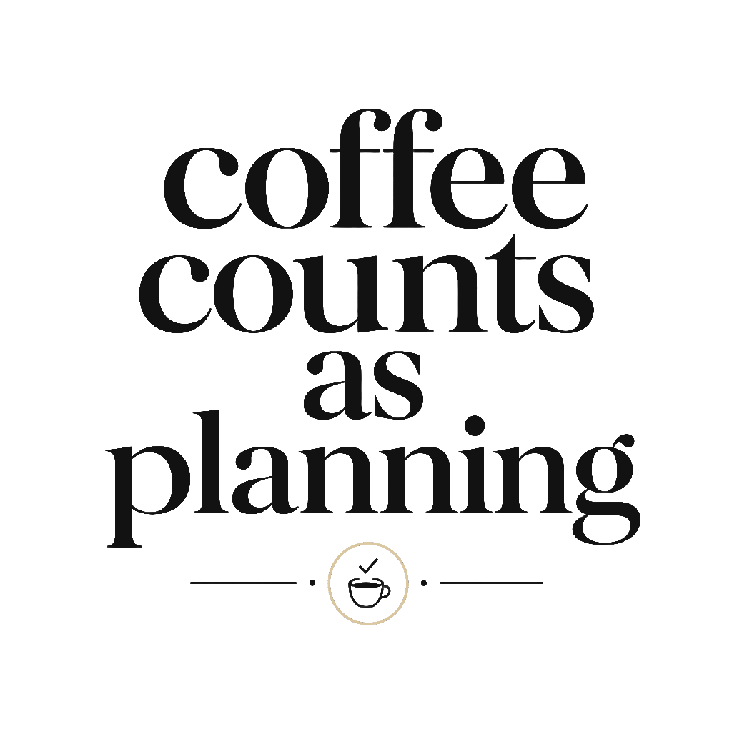coffee counts as planning