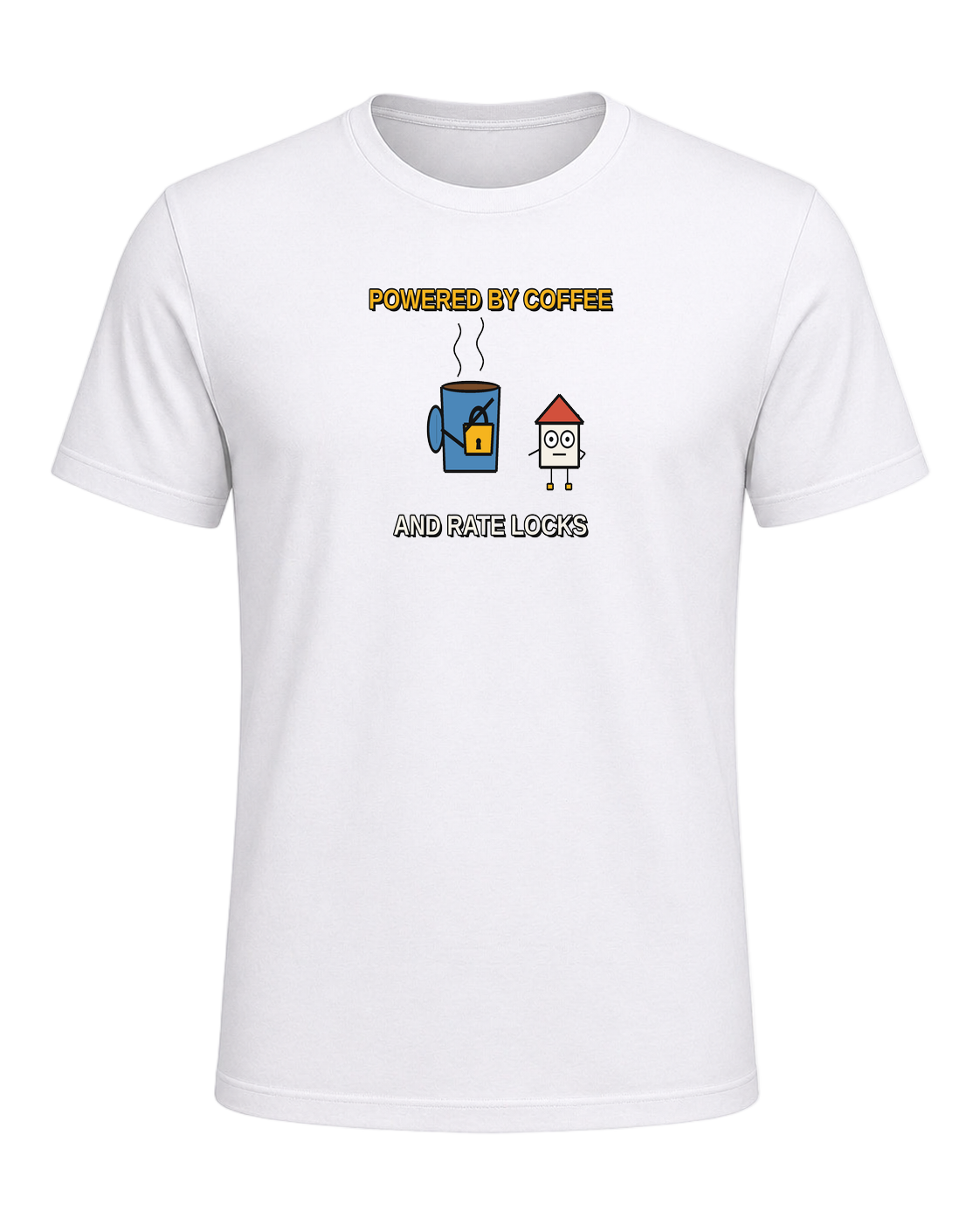 POWERED BY COFFEE AND RATE LOCKS — White