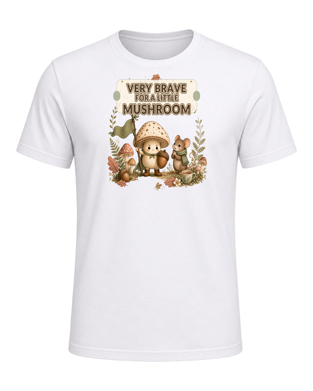 VERY BRAVE FOR A LITTLE MUSHROOM — White