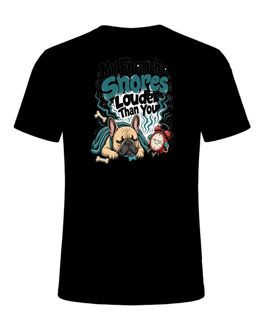 My Frenchie Snores Louder Than You — Black