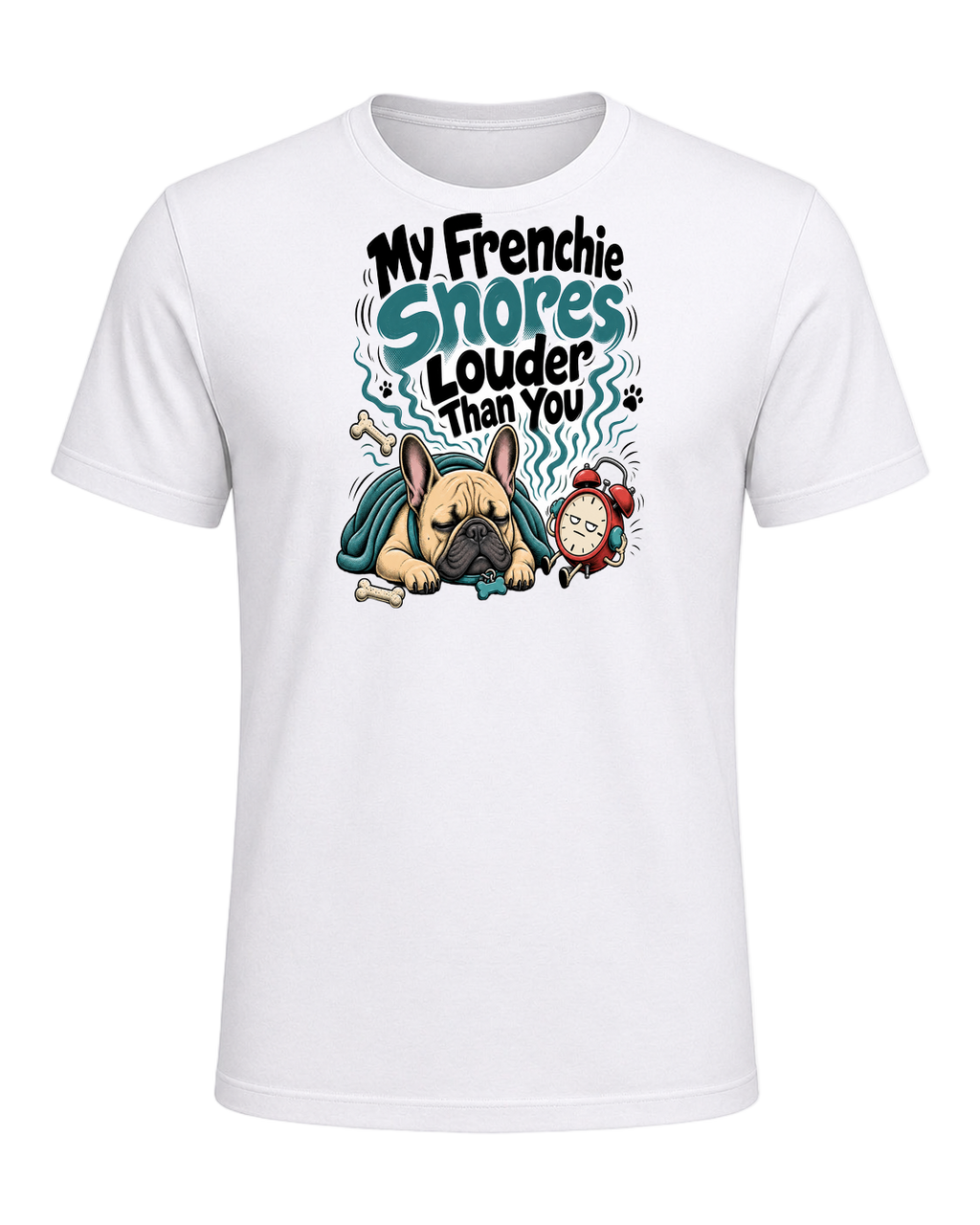 My Frenchie Snores Louder Than You — White