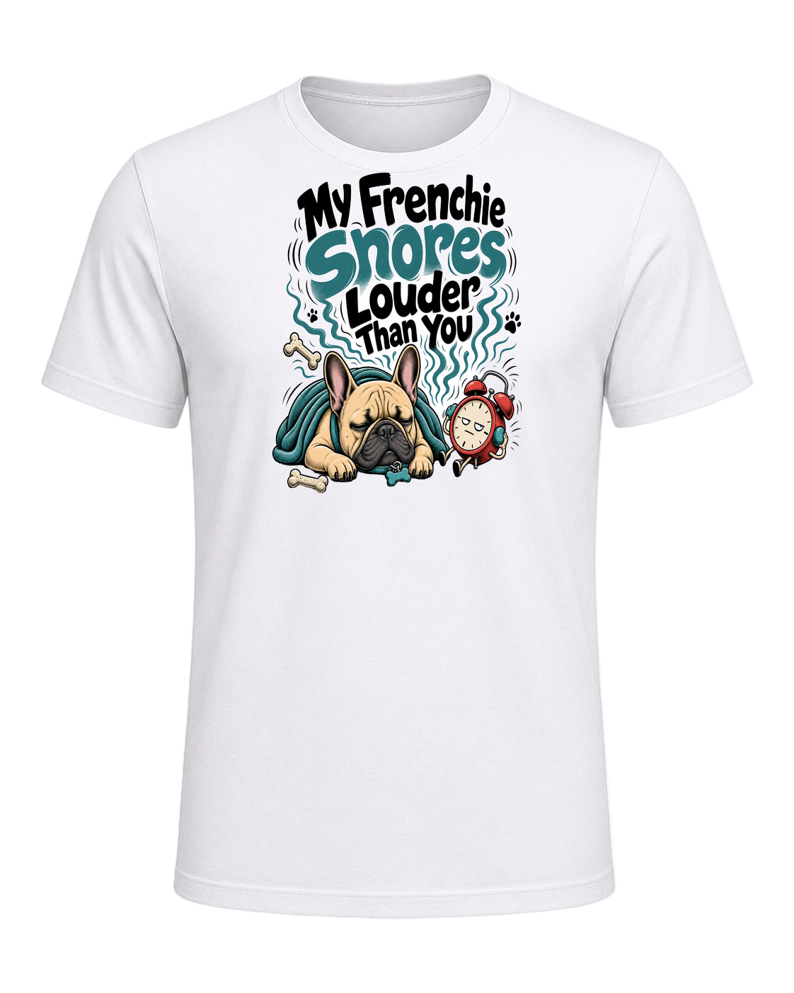 My Frenchie Snores Louder Than You — White