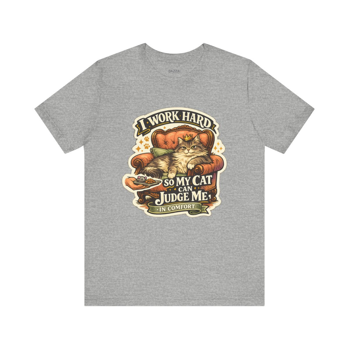 Cat Owner Gift T-Shirt — I Work Hard So My Cat Can Judge Me in Comfort — t-shirt design by Margaux