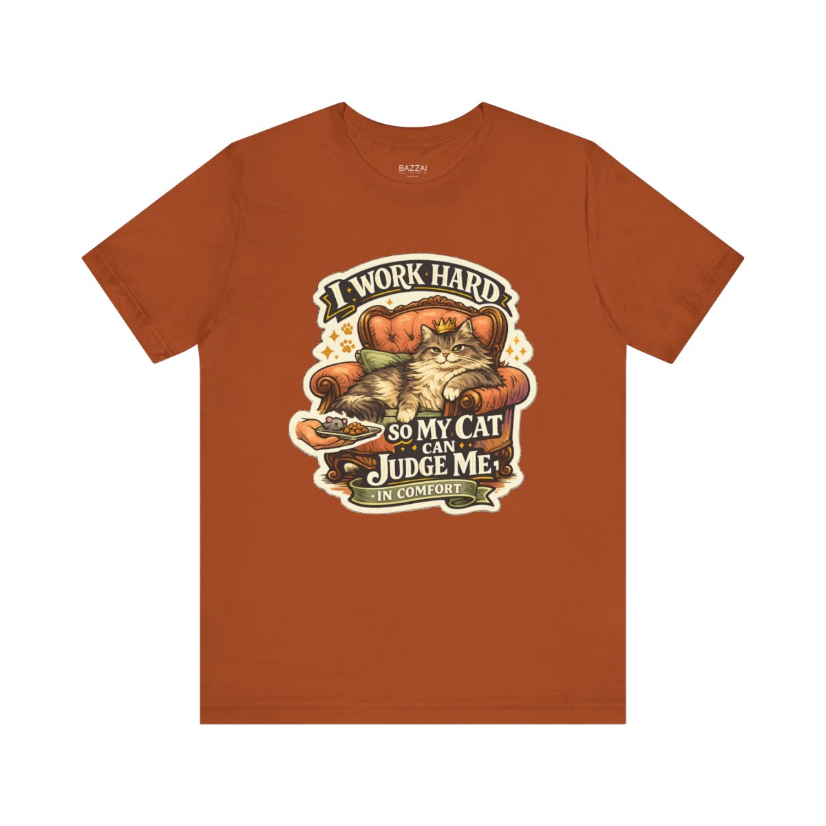 Cat Owner Gift T-Shirt — I Work Hard So My Cat Can Judge Me in Comfort — t-shirt design by Margaux