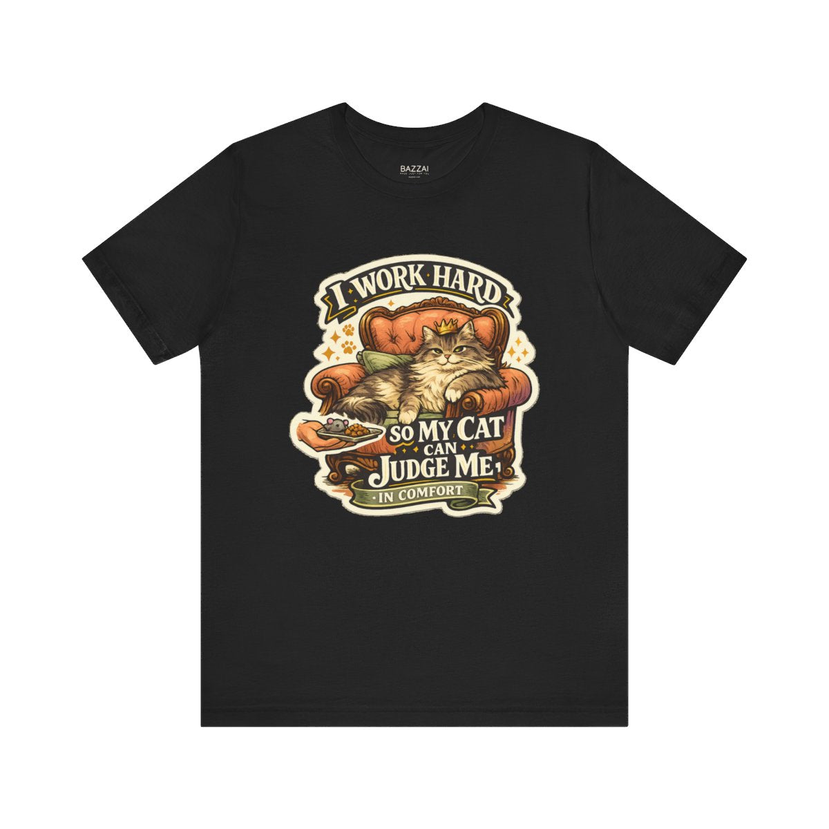 Cat Owner Gift T-Shirt — I Work Hard So My Cat Can Judge Me in Comfort — t-shirt design by Margaux