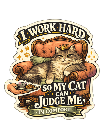 Cat Owner Gift T-Shirt — I Work Hard So My Cat Can Judge Me in Comfort