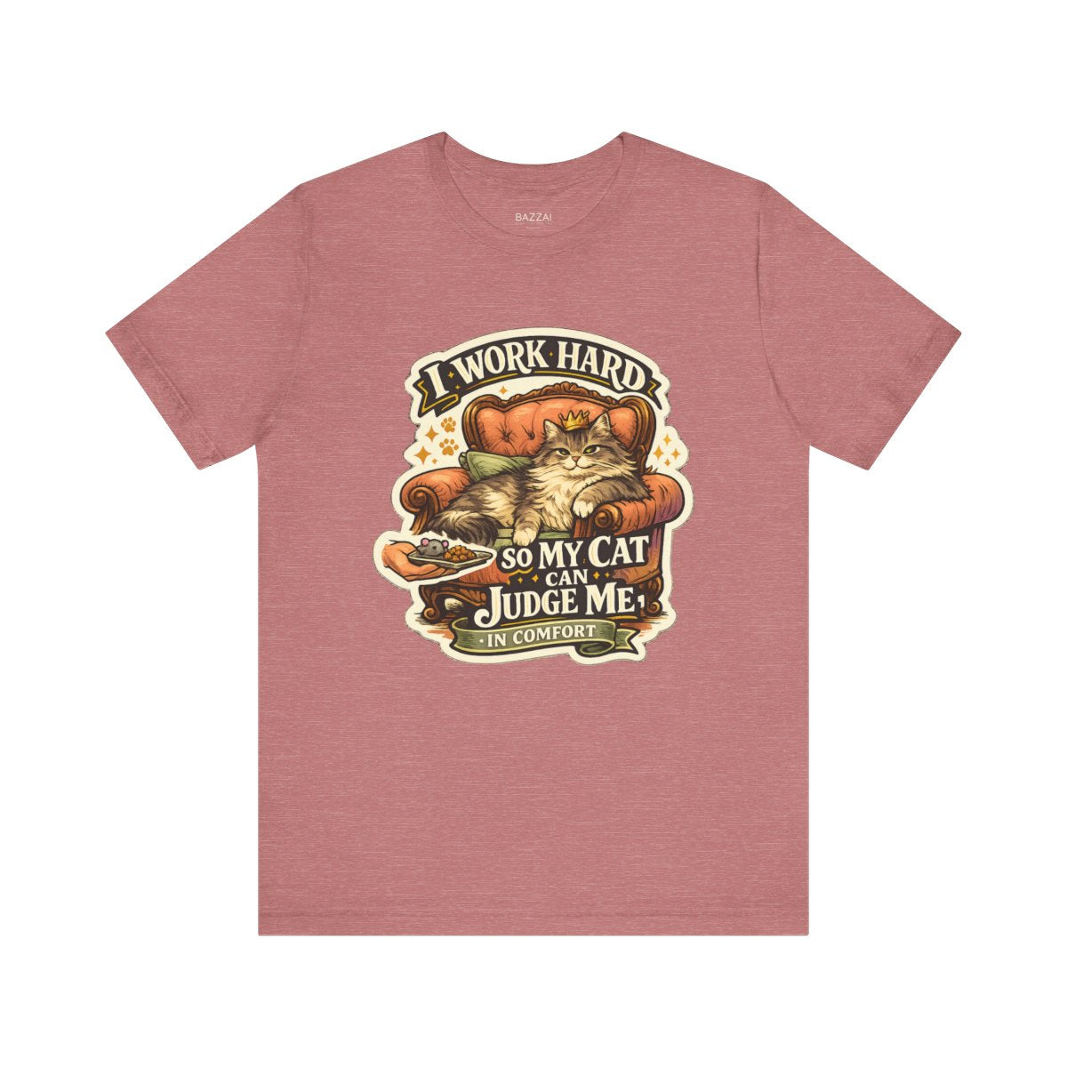 Cat Owner Gift T-Shirt — I Work Hard So My Cat Can Judge Me in Comfort — t-shirt design by Margaux